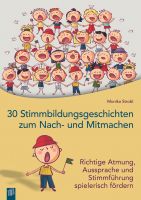 30 Stimmbildungsgeschichten zum Nach- und Mitmachen 30 Stimmbildungsgeschichten zum Nach- und Mitmachen